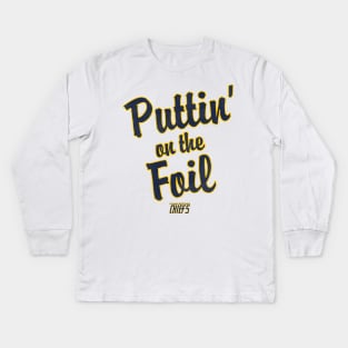 PUTTIN' ON THE FOIL Kids Long Sleeve T-Shirt